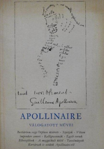 Pr Judit  Guillaume Apollinaire (szerk.), Rnay Gyrgy (ford.) - Guillaume Apollinaire vlogatott mvei - Bestirium vagy orpheus ksrete, Szeszek, Vitam impendere amori, Kalligrammk, Egyb versek, Elbeszlsek, Tanulmnyok)