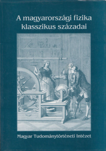 Gazda Istv�n - A magyarorsz�gi fizika klasszikus sz�zadai 1590-1890