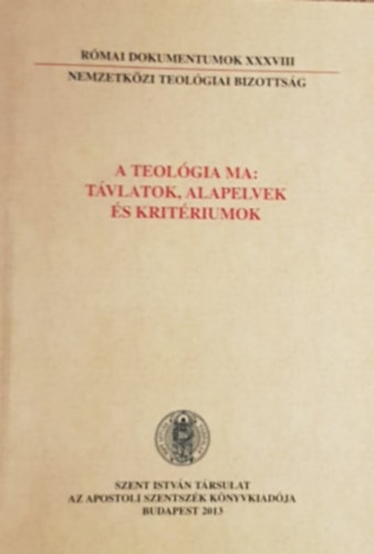 Dr. Németh László Imre (szerk.) - Római dokumentumok XXXVIII - A teológia ma: Távlatok, alapelvek és kritériumok