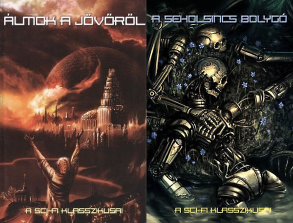 Arthur C. Clarke, Brian W. Aldiss, Ray Bradbury, Frederik Pohl, Dmitrij Bilenkin, Philip K. Dick, Alfred Bester, A. E. van Vogt, John Wyndham, Anne McCaffrey, Bertram Cha Ifj. Veress Istv�n  (szerk.) - 2 db sci-fi A sci-fi klasszikusai sorozatb�l: �lmok a j�v�r�l (A sci-fi klasszikusai sorozat 2. r�sze) + A seholsincs bolyg�(A sci-fi klasszikusai sorozat 3. r�sze)