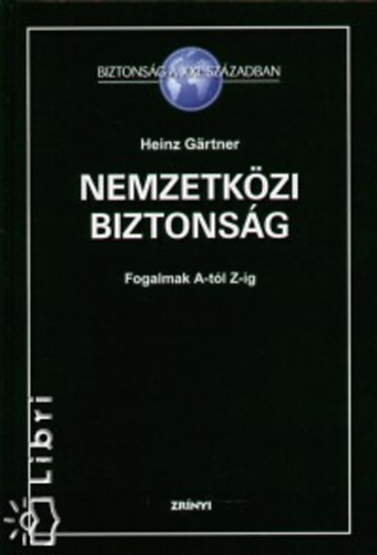 Heinz G�rtner - Nemzetk�zi biztons�g - Fogalmak A-t�l Z-ig