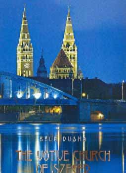 Dusha Bla - The votive church of Szeged