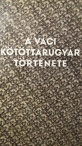Vígh Károly - A váci kötöttárugyár története