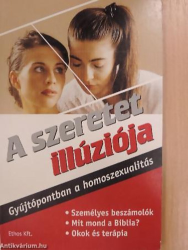 Simon Th. Dijkstra - Petra Grimberg - Joseph Nicolosi - A szeretet ill�zi�ja GY�JT�PONTBAN A HOMOSZEXUALIT�S - SZEM�LYES BESZ�MOL�K - MIT MOND A BIBLIA?/OKOK �S TER�PIA