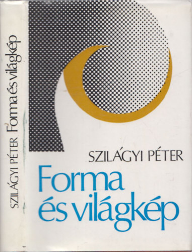 Szilgyi Pter - Forma s vilgkp (Verstani tanulmnyok) (dediklt)