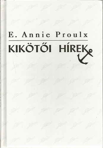 E. Annie Proulx - Kik�t�i h�rek