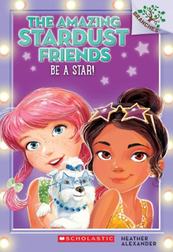 Heather Alexander - Be a Star! - the Amazing Stardust Friends #2