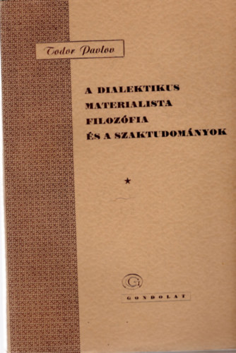 Todor Pavlov - A dialektikus materialista filozófia és a szaktudományok