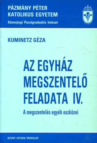 Kuminetz Gza - Az egyhz megszentel feladata IV. - Amegszuentels egyb eszkzei