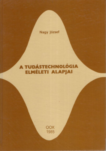 Nagy József - A tudástechnológia elméleti alapjai