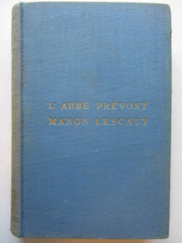 L'Abb Prvost - Manon Lescaut s Des Grieux Lovag Trtnete