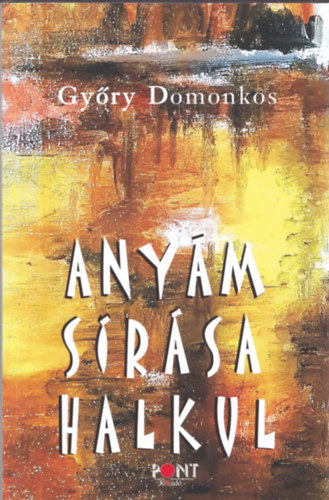Győry Domonkos - Anyám sírása halkul (dedikált)