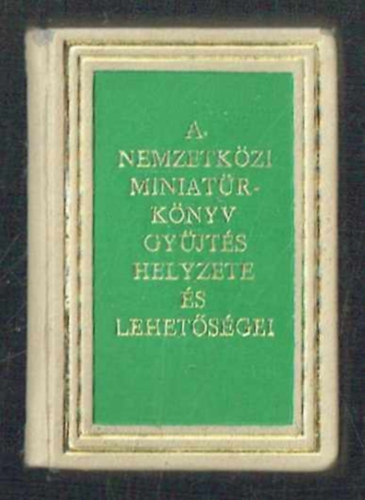 A nemzetközi minikönyvgyűjtés helyzete és lehetőségei