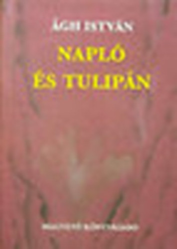 �gh Istv�n - Napl� �s tulip�n