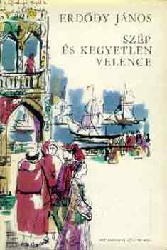 Erd�dy J�nos - Sz�p �s kegyetlen Velence