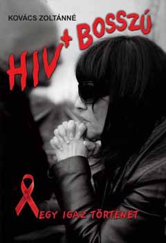 Kovács Zoltánné - HIV + Bosszú - Egy igaz történet