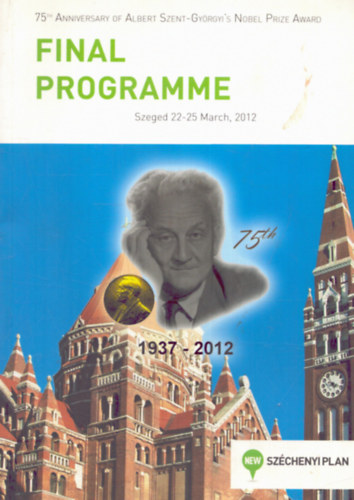 Több szerkesztő - 75th Anniversary of Albert Szent-Györgyi's Nobel Prize Award - Final Programme Szeged 22-25 March, 2012