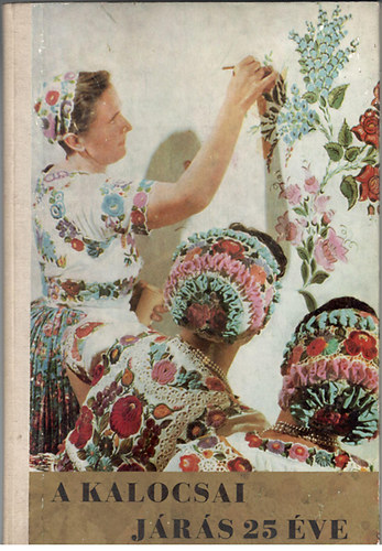 Benke Ferenc  (szerk.) - A kalocsai j�r�s 25 �ve k�pekben