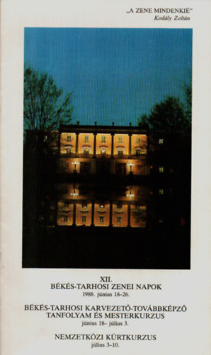 XII. Bks-Tarhosi zenei napok 1988. jnius 18-26. Bks-Tarhosi karvezet-tovbbkpz tanfolyam s mesterkurzus jnius 18-jlius 3. Nemzetkzi krtkurzus jlius3-10.