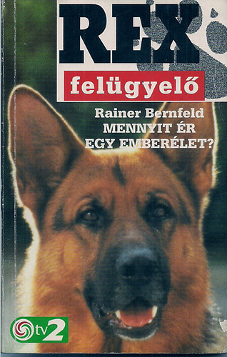 Reiner Bernfeld - Mennyit �r az ember�let-Rex fel�gyel�