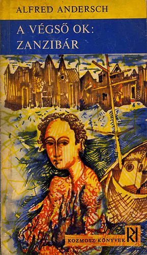 Alfred Andersch - A v�gs� ok: Zanzib�r