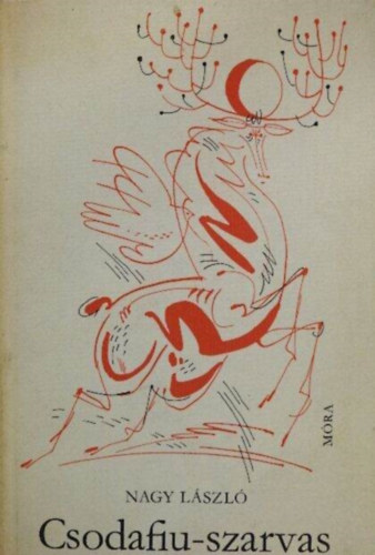 Kass J�nos  Nagy L�szl� (ill.) - Csodafiu-szarvas - Kass J�nos Rajzaival