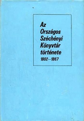 Berlszn Jen - Az Orszgos Szchenyi Knyvtr trtnete 1802-1867