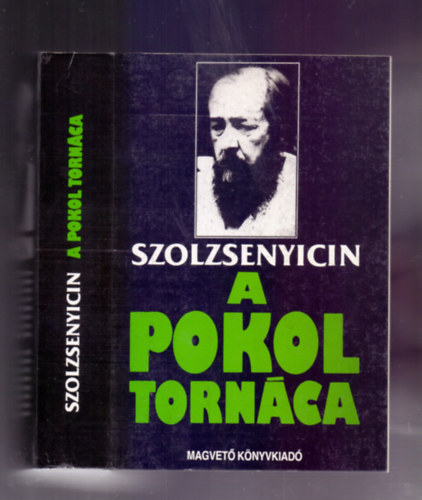 Alekszandr Szolzsenyicin - A pokol torn�ca I-II. (egy k�tetben)