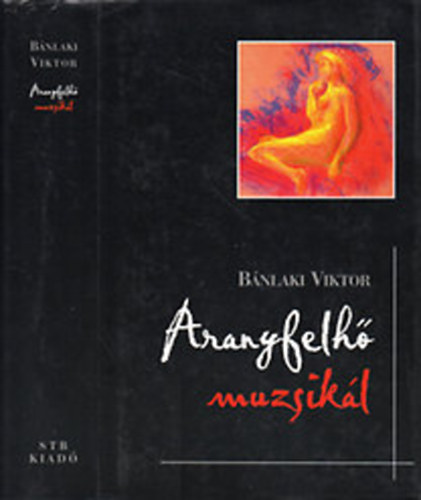 Bnlaki Viktor - Aranyfelh muzsikl (Hrom asszony trtnete)