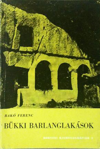 Bak� Ferenc - B�kki barlanglak�sok (Borsodi kismonogr�fi�k 3.)