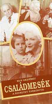 Kun Erzs�bet - Csal�dmes�k -a szeretet tank�nyve