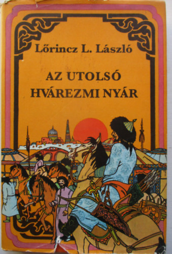 Lrincz L. Lszl - Az utols hvrezmi nyr