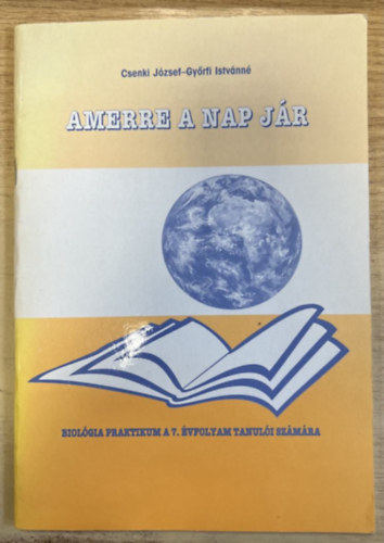 Csenki Jzsef, Gyrfi Istvnn - Amerre a Nap jr - Biolgia praktikum a 7. vfolyam szmra