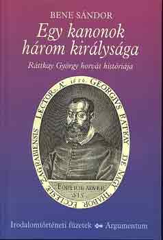 Bene S�ndor - Egy kanonok h�rom kir�lys�ga