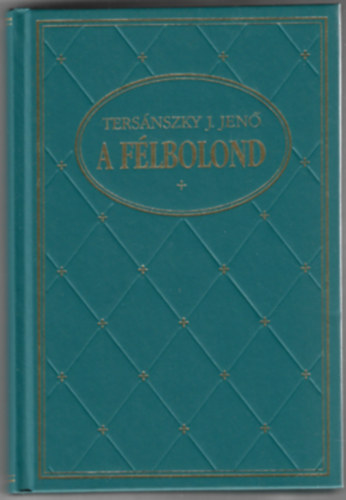 Ters�nszky J�zsi Jen� - A f�lbolond