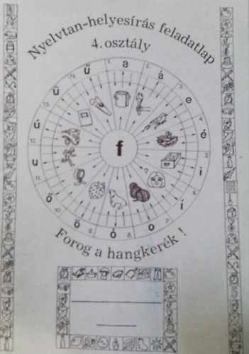 Tolnai Gyuláné - Nyelvtan-helyesírás feladatlap 4. osztály - Forog a hangkerék!