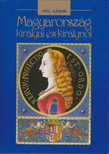Magyarorszg kirlyai s kirlyni