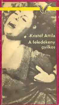 Krist�f Attila - A feled�keny gyilkos