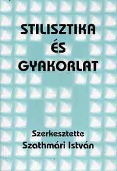 Szathm�ri Istv�n - Stilisztika �s gyakorlat