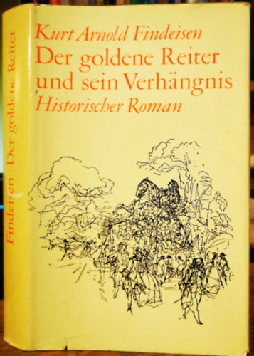 Kurt Arnold Findeisen - Der goldene Reiter und sein Verh�ngnis