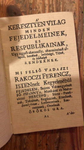 Recrudescunt - A' MELTOSAGOS FEJEDELEM FELSÖ-VADASZI RAKOCZI FERENCZ, Kegyelmes Urunk által: