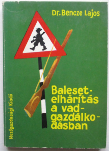 Dr. Bencze Lajos - Balesetelh�r�t�s a vadgazd�lkod�sban