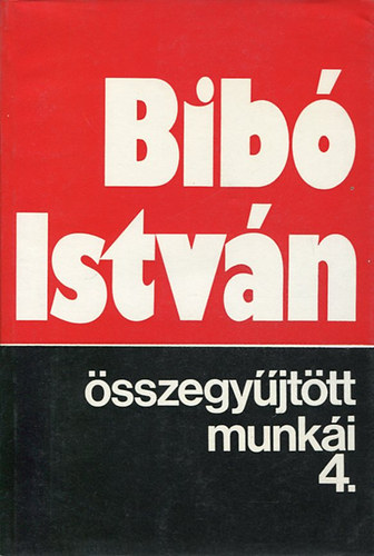 Bibó István - Bibó István összegyűjtött munkái 4.