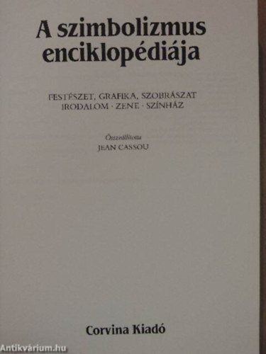 �ssze�ll�totta: Jean Cassou - A szimbolizmus enciklop�di�ja (Fest�szet, grafika, szobr�szat, irodalom, zene, sz�nh�z)