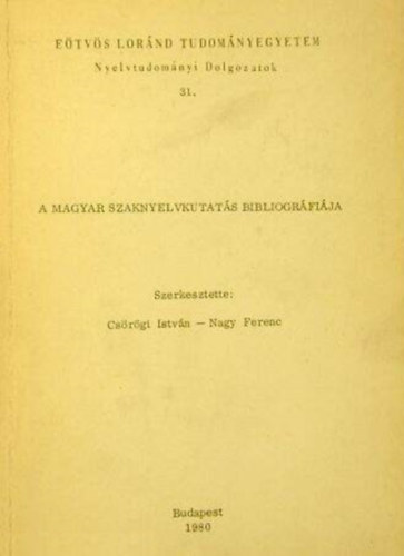 Nagy Ferenc  (szerk.) Csrgi Istvn (szerk.) - A magyar szaknyelvkutats bibliogrfija