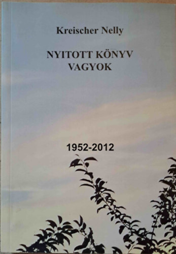 Kreischer Nelly - Nyitott k�nyv vagyok 1952-2012