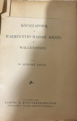 Dr. K�r�my �rp�d - K�z�llapotok a Harminc�ves H�bor� idej�n - Wallenstein