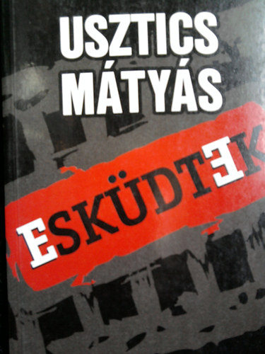 Usztics Mtys - Eskdtek