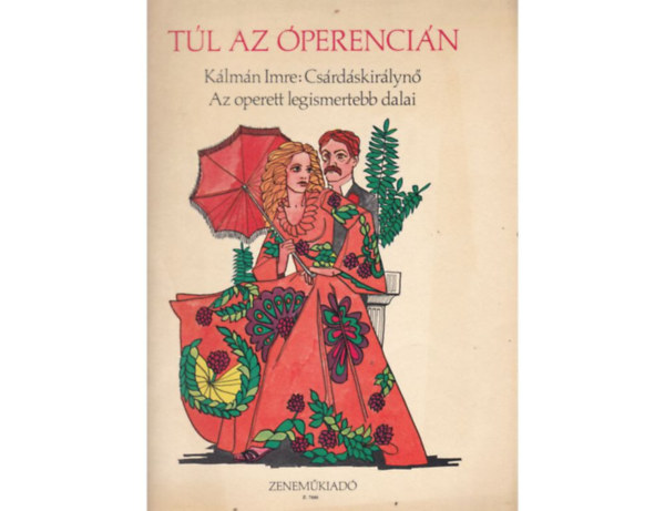 Kálmán Imre - Túl az Óperencián - Kálmán Imre: Csárdáskirálynő - Az operett legismertebb dalai
