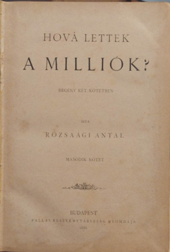 Rzsagi Antal - Hov lettek a millik? II. 1886.